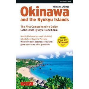 Okinawa and the Ryukyu Islands: The First Comprehensive Guide to the Entire Ryuk